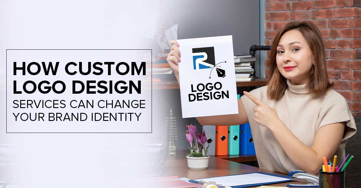 How Custom logo design Services can Change your Brand Identity